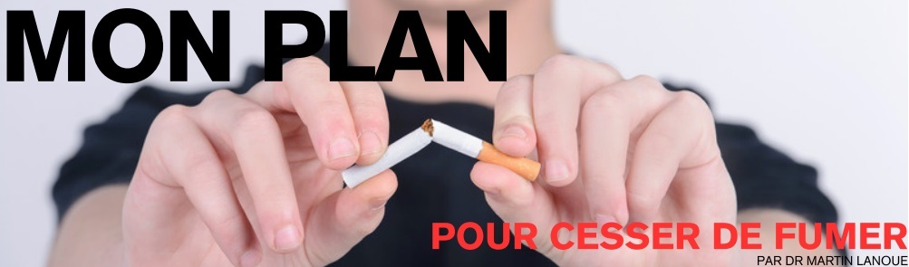 Plan d'action pour cesser de fumer par Dr Martin Lanoue